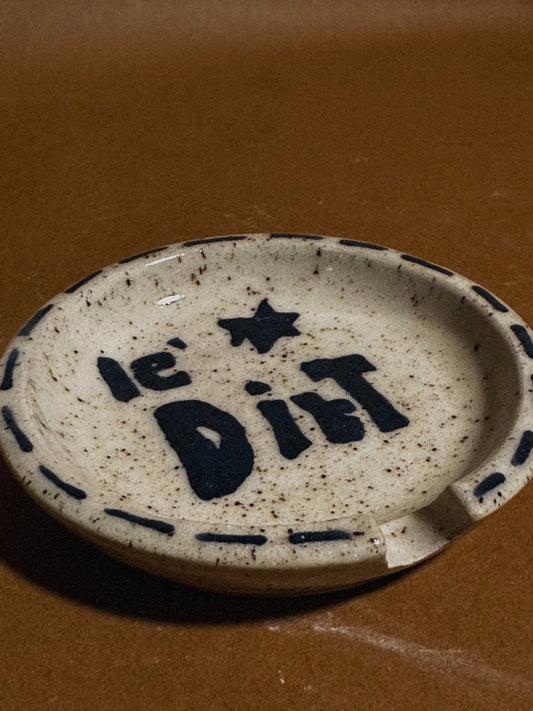 Le’ Dirt Ash Tray